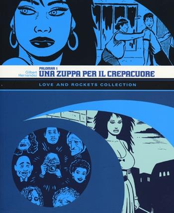 Una zuppa per il crepacuore. Palomar. Love and Rockets collection. Vol. 1 - Gilbert Hernandez - Libro Panini Comics 2013, Panini Comics | Libraccio.it