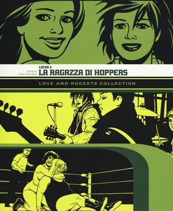 La ragazza di Hoppers. Love and Rockets collection. Locas. Vol. 2 - Jaime Hernandez - Libro Panini Comics 2013, Panini Comics | Libraccio.it