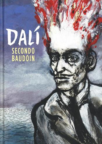 Dalí secondo Baudoin - Edmond Baudoin - Libro Panini Comics 2013, 9L | Libraccio.it