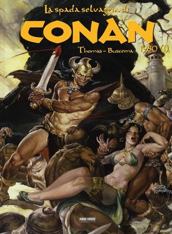 La spada selvaggia di Conan (1980). Vol. 1 - Roy Thomas, John Buscema - Libro Panini Comics 2013 | Libraccio.it
