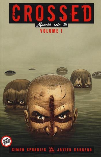 Manchi solo tu. Crossed. Vol. 1 - Simon Spurrier, Javier Barreno - Libro Panini Comics 2013, Collezione 100% Panini Comics | Libraccio.it