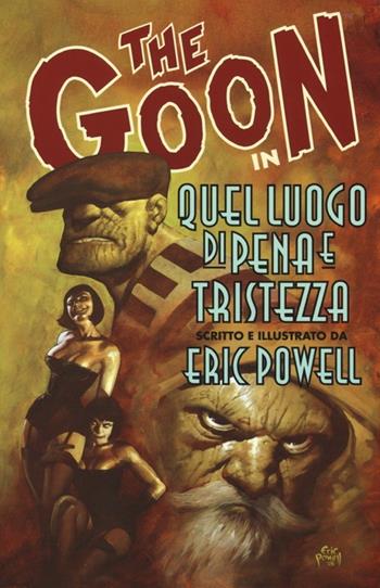 The Goon. Vol. 7: Quel luogo di pena e tristezza. - Eric Powell - Libro Panini Comics 2013, Collezione 100% Panini Comics | Libraccio.it