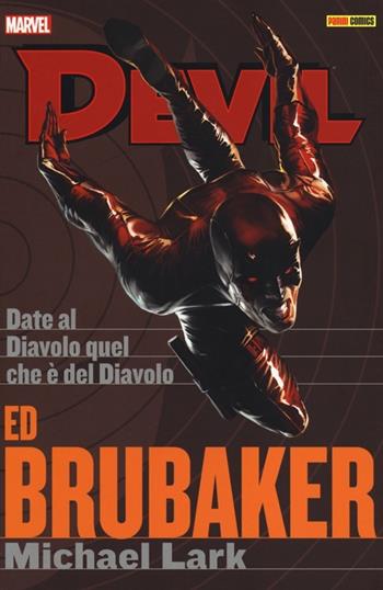 Date al diavolo quel che è del diavolo. Devil. Ed Brubaker Michael Lark collection. Vol. 3 - Ed Brubaker, Michael Lark - Libro Panini Comics 2013 | Libraccio.it