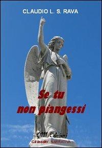 Se tu non piangessi - Claudio L. Rava - Libro 0111edizioni 2008, Gli inediti | Libraccio.it