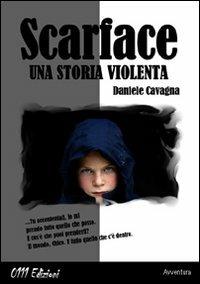 Scarface, una storia violenta - Daniele Cavagna - Libro 0111edizioni 2010, Opera prima | Libraccio.it