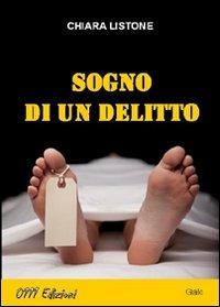 Sogno di un delitto - Chiara Listone - Libro 0111edizioni 2010, Opera prima | Libraccio.it