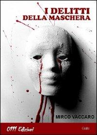 I delitti della maschera - Mirco Vaccaro - Libro 0111edizioni 2010, Selezione | Libraccio.it