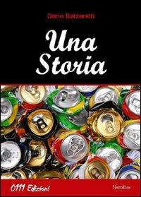 Una storia - Dario Balzaretti - Libro 0111edizioni 2010, The best of 0111 | Libraccio.it