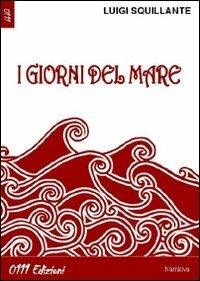 I giorni del mare - Luigi Squillante - Libro 0111edizioni 2010, Opera prima | Libraccio.it