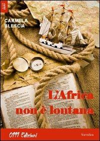 L' Africa non è lontana - Carmela Blescia - Libro 0111edizioni 2010, Selezione | Libraccio.it