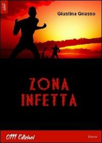 Zona infetta - Giustina Gnasso - Libro 0111edizioni 2010, Selezione | Libraccio.it