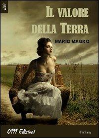 Il valore della terra - Mario Magro - Libro 0111edizioni 2011, Selezione | Libraccio.it