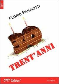 Trent'anni - Florio Panaiotti - Libro 0111edizioni 2011, Opera prima | Libraccio.it