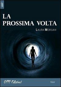 La prossima volta - Laura Morgavi - Libro 0111edizioni 2011, Opera prima | Libraccio.it