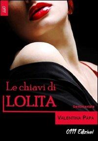 Le chiavi di Lolita - Valentina Papa - Libro 0111edizioni 2011, The best of 0111 | Libraccio.it