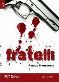Fratelli - Paride Marseglia - Libro 0111edizioni 2011, Selezione | Libraccio.it