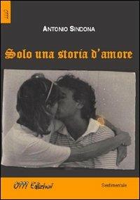 Solo una storia d'amore - Antonio Sindona - Libro 0111edizioni 2011, Opera prima | Libraccio.it