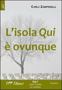 L'isola qui è ovunque - Carlo Zamparelli - Libro 0111edizioni 2011, Big-C. Grandi caratteri | Libraccio.it