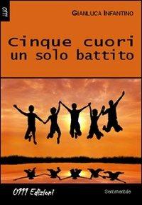 Cinque cuori un solo battito - Gianluca Infantino - Libro 0111edizioni 2012, LaRossa | Libraccio.it