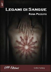 Legami di sangue - Rosa Pezzuto - Libro 0111edizioni 2012, LaBlu | Libraccio.it