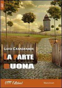 La parte buona - Luigi Casagrande - Libro 0111edizioni 2012, LaBianca | Libraccio.it