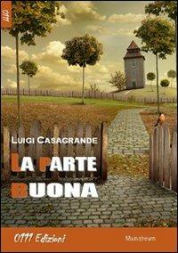 La parte buona - Luigi Casagrande - Libro 0111edizioni 2012, LaBianca | Libraccio.it