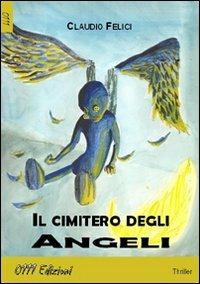 Il cimitero degli angeli - Claudio Felici - Libro 0111edizioni 2012, LaGialla | Libraccio.it