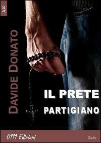 Il prete partigiano - Davide Donato - Libro 0111edizioni 2012, LaGialla | Libraccio.it