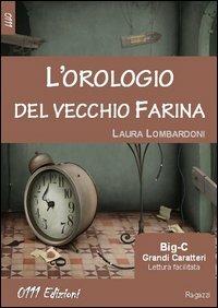 L'orologio del vecchio Farina - Laura Lombardoni - Libro 0111edizioni 2012, LaVerde. Big-C | Libraccio.it