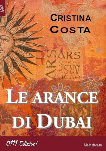 Le arance di Dubai - Cristina Costa - Libro 0111edizioni 2012, LaBianca | Libraccio.it