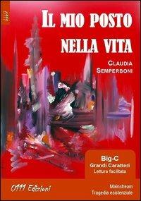 Il mio posto nella vita - Claudia Semperboni - Libro 0111edizioni 2012, LaBianca | Libraccio.it