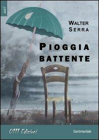 Pioggia battente - Walter Serra - Libro 0111edizioni 2012, LaRossa. Big-C | Libraccio.it