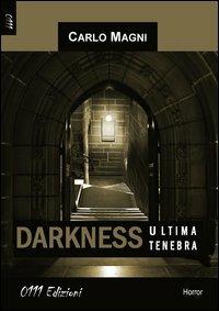 Darkness, ultima tenebra - Carlo Magni - Libro 0111edizioni 2012, LaNera | Libraccio.it