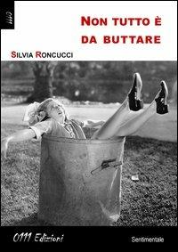 Non tutto è da buttare - Silvia Roncucci - Libro 0111edizioni 2013, LaRossa. Big-C | Libraccio.it