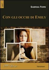 Con gli occhi di Emily - Sabrina Ferri - Libro 0111edizioni 2013, LaBianca | Libraccio.it