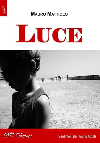 Luce - Mauro Mattiolo - Libro 0111edizioni 2013, LaBianca | Libraccio.it