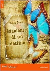 Istantanee di un destino - Daniela Quadri - Libro 0111edizioni 2013, LaBianca | Libraccio.it
