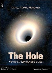 The hole 46°05'51"12N 09°28'65"92E - Danilo Monguzzi - Libro 0111edizioni 2013, LaBlu | Libraccio.it