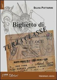 Biglietto di terza classe - Silvia Pattarini - Libro 0111edizioni 2013, LaBianca | Libraccio.it