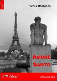 Amore santo - Nicola Bertocchi - Libro 0111edizioni 2013, LGB | Libraccio.it