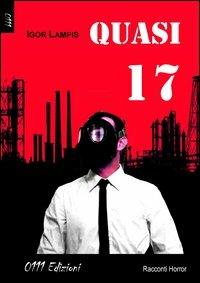 Quasi 17 - Igor Lampis - Libro 0111edizioni 2013, LaNera | Libraccio.it