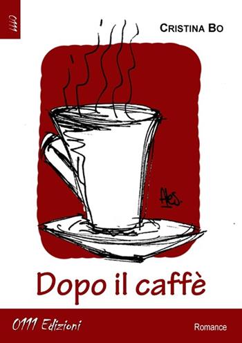 Dopo il caffè - Cristina Bo - Libro 0111edizioni 2013, LaRossa | Libraccio.it
