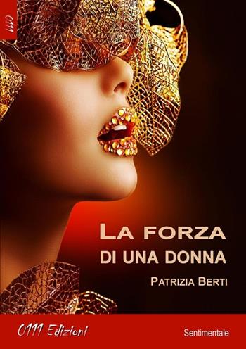 La forza di una donna - Patrizia Berti - Libro 0111edizioni 2013, LaRossa | Libraccio.it
