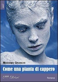 Come una pianta di cappero - Massimo Granchi - Libro 0111edizioni 2013, LaRossa | Libraccio.it