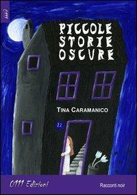 Piccole storie oscure - Tina Caramanico - Libro 0111edizioni 2013, LaNera. Big-C | Libraccio.it