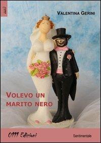 Volevo un marito nero - Valentina Gerini - Libro 0111edizioni 2013, LaRossa | Libraccio.it