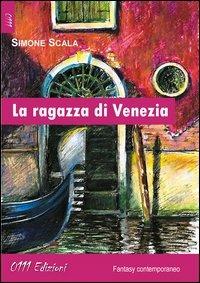 La ragazza di Venezia - Simone Scala - Libro 0111edizioni 2013, LaBlu | Libraccio.it