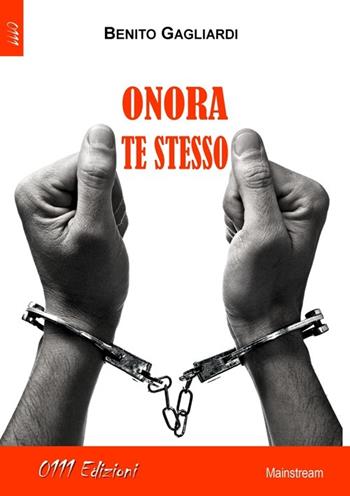 Onora te stesso - Benito Gagliardi - Libro 0111edizioni 2014, LaBianca. Big G | Libraccio.it