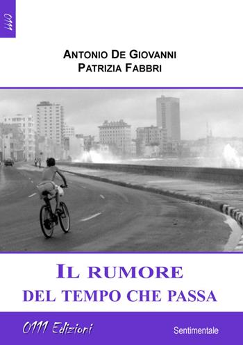Il rumore del tempo che passa - Antonio De Giovanni, Patrizia Fabbri - Libro 0111edizioni 2014, LaRossa | Libraccio.it