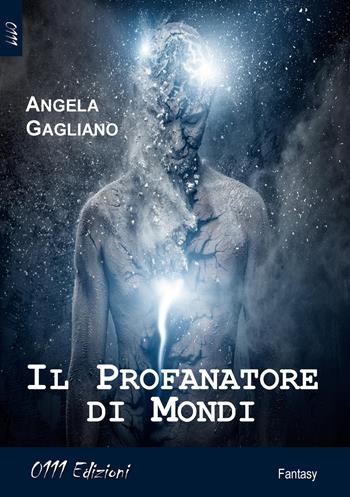 Il profanatore di mondi - Angela Gagliano - Libro 0111edizioni 2014, LaBlu | Libraccio.it